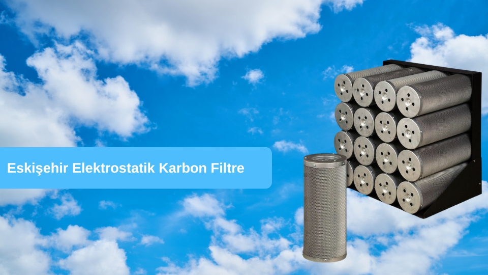 Eskişehir Elektrostatik Karbon Filtre, Eskişehir Elektrostatik Filtre, Eskişehir Elektrostatik Duman Filtresi