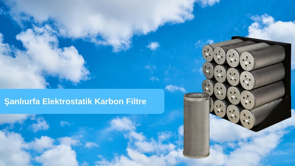 Şanlıurfa Elektrostatik Karbon Filtre, Şanlıurfa Elektrostatik Filtre, Şanlıurfa Elektrostatik Duman Filtresi